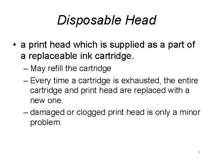 Disposable Head • a print head which is supplied as a part of a
