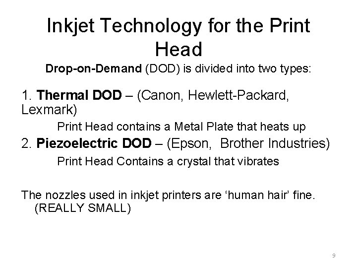 Inkjet Technology for the Print Head Drop-on-Demand (DOD) is divided into two types: 1.