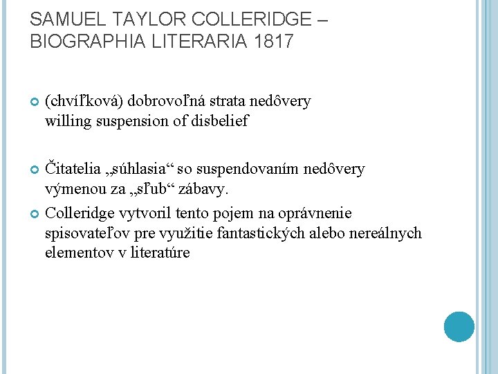 SAMUEL TAYLOR COLLERIDGE – BIOGRAPHIA LITERARIA 1817 (chvíľková) dobrovoľná strata nedôvery willing suspension of