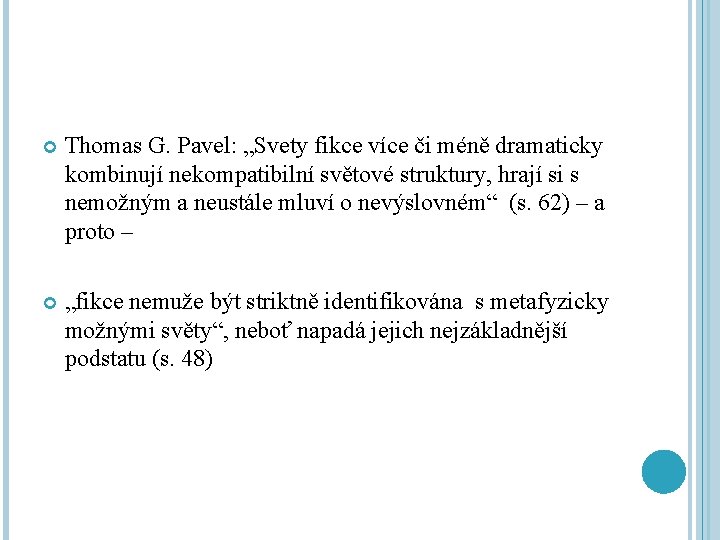  Thomas G. Pavel: „Svety fikce více či méně dramaticky kombinují nekompatibilní světové struktury,