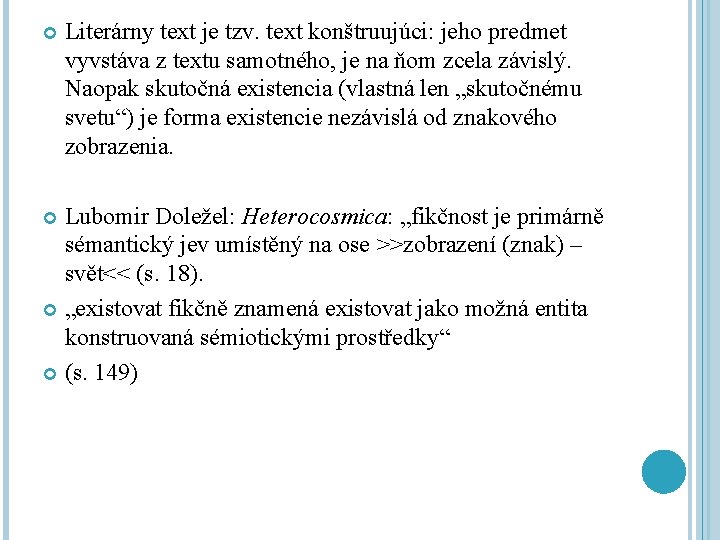  Literárny text je tzv. text konštruujúci: jeho predmet vyvstáva z textu samotného, je