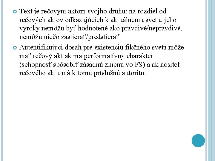 Text je rečovým aktom svojho druhu: na rozdiel od rečových aktov odkazujúcich k aktuálnemu