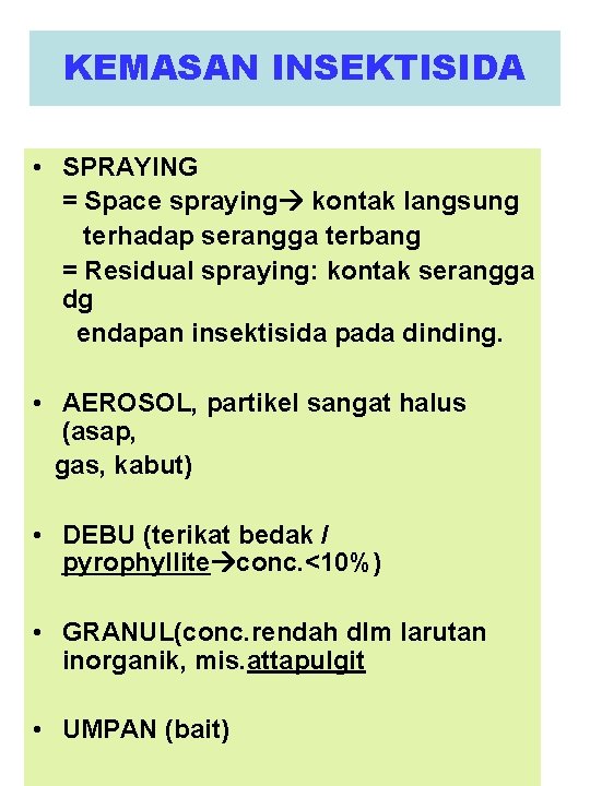 KEMASAN INSEKTISIDA • SPRAYING = Space spraying kontak langsung terhadap serangga terbang = Residual