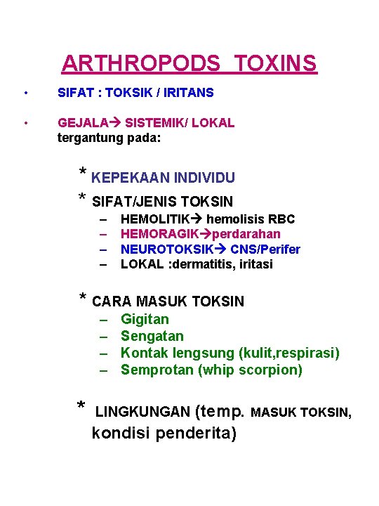 ARTHROPODS TOXINS • SIFAT : TOKSIK / IRITANS • GEJALA SISTEMIK/ LOKAL tergantung pada: