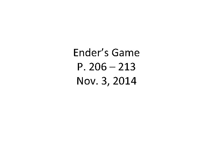 Ender’s Game P. 206 – 213 Nov. 3, 2014 