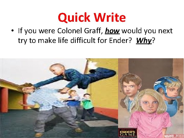 Quick Write • If you were Colonel Graff, how would you next try to