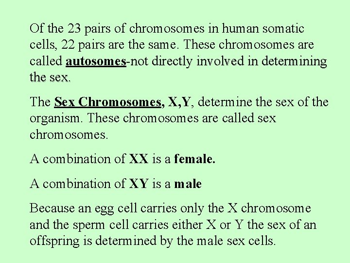 Of the 23 pairs of chromosomes in human somatic cells, 22 pairs are the