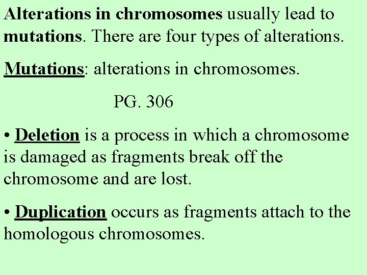 Alterations in chromosomes usually lead to mutations. There are four types of alterations. Mutations: