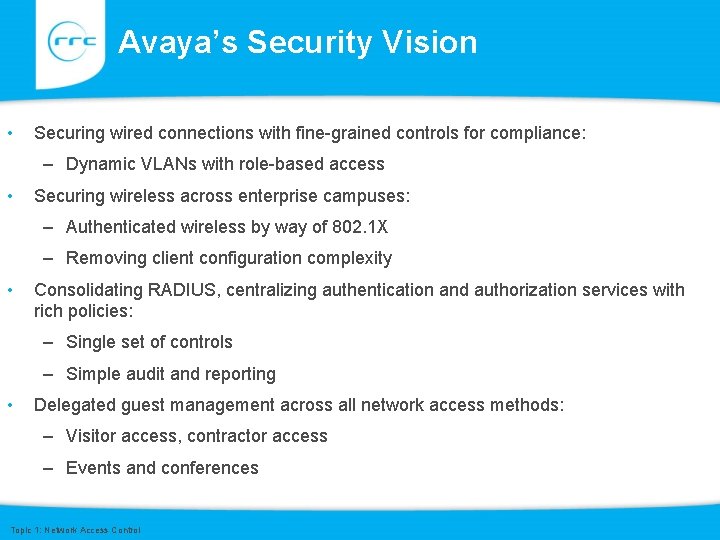 Avaya’s Security Vision • Securing wired connections with fine-grained controls for compliance: – Dynamic