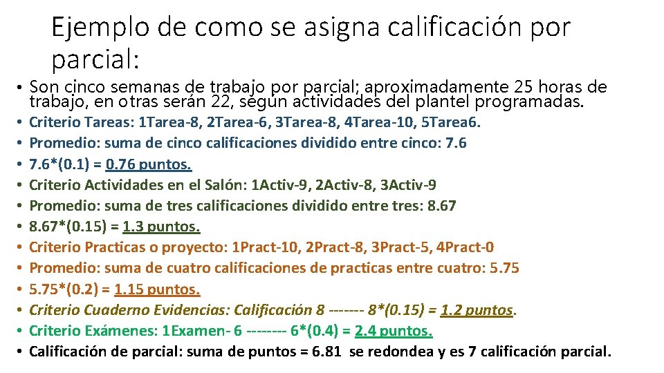 Ejemplo de como se asigna calificación por parcial: • Son cinco semanas de trabajo