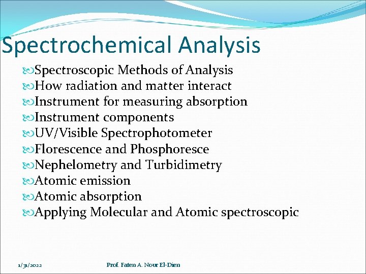Spectrochemical Analysis Spectroscopic Methods of Analysis How radiation and matter interact Instrument for measuring