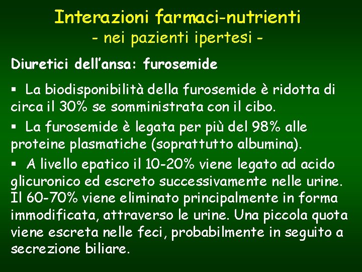 Interazioni farmaci-nutrienti - nei pazienti ipertesi - Diuretici dell’ansa: furosemide § La biodisponibilità della