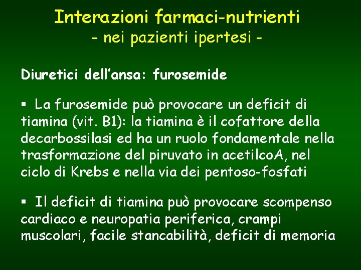 Interazioni farmaci-nutrienti - nei pazienti ipertesi - Diuretici dell’ansa: furosemide § La furosemide può