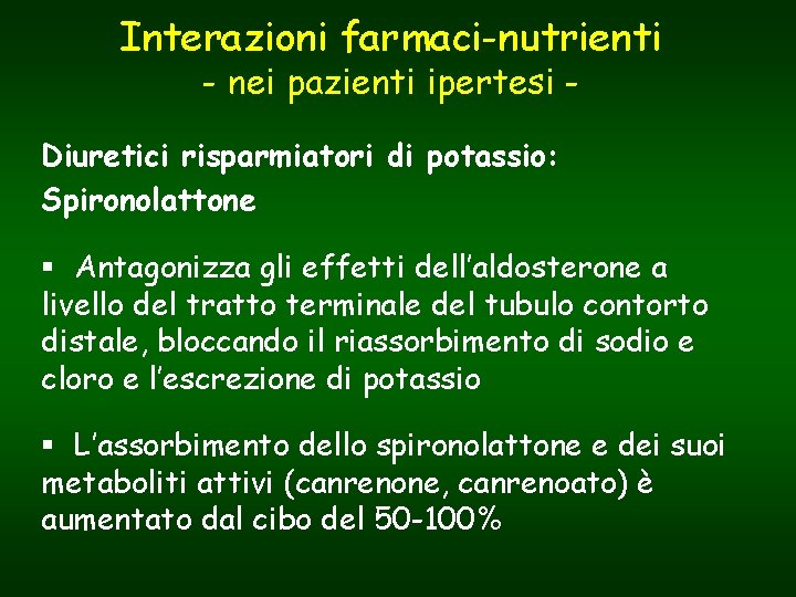 Interazioni farmaci-nutrienti - nei pazienti ipertesi - Diuretici risparmiatori di potassio: Spironolattone § Antagonizza