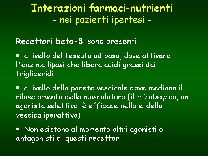 Interazioni farmaci-nutrienti - nei pazienti ipertesi - Recettori beta-3 sono presenti § a livello