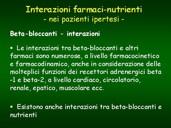 Interazioni farmaci-nutrienti - nei pazienti ipertesi - Beta-bloccanti - interazioni § Le interazioni tra