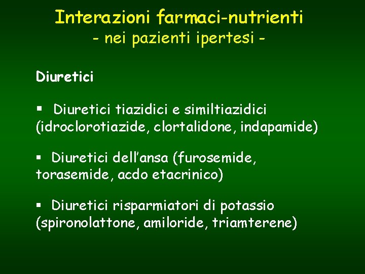 Interazioni farmaci-nutrienti - nei pazienti ipertesi - Diuretici § Diuretici tiazidici e similtiazidici (idroclorotiazide,