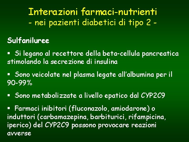 Interazioni farmaci-nutrienti - nei pazienti diabetici di tipo 2 - Sulfaniluree § Si legano