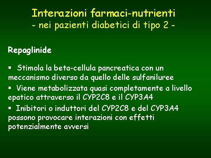 Interazioni farmaci-nutrienti - nei pazienti diabetici di tipo 2 - Repaglinide § Stimola la