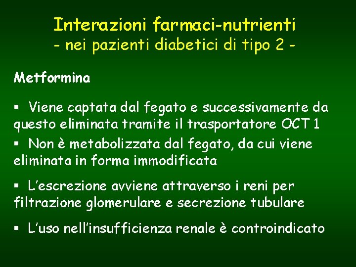 Interazioni farmaci-nutrienti - nei pazienti diabetici di tipo 2 - Metformina § Viene captata