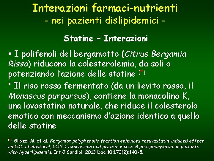 Interazioni farmaci-nutrienti - nei pazienti dislipidemici Statine – Interazioni § I polifenoli del bergamotto