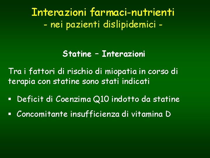 Interazioni farmaci-nutrienti - nei pazienti dislipidemici Statine – Interazioni Tra i fattori di rischio