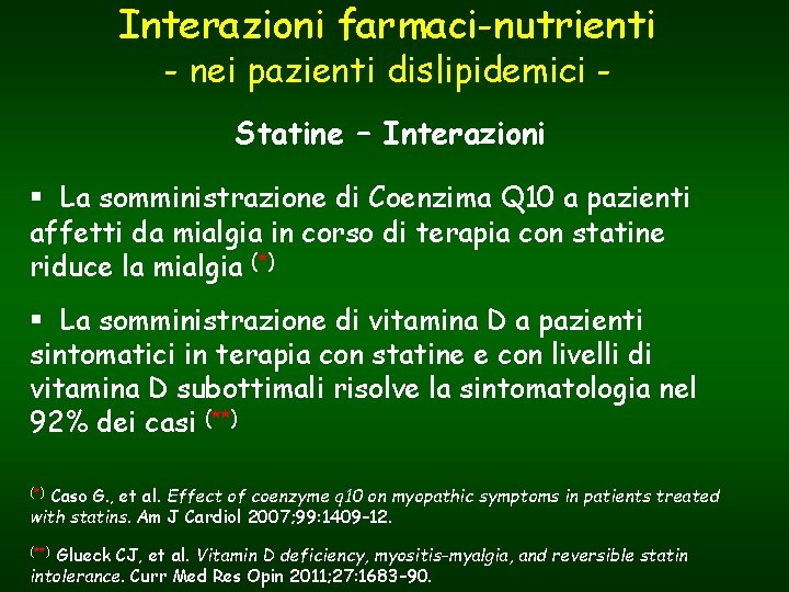 Interazioni farmaci-nutrienti - nei pazienti dislipidemici Statine – Interazioni § La somministrazione di Coenzima