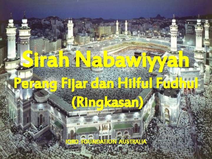 Sirah Nabawiyyah Perang Fijar dan Hilful Fudhul (Ringkasan) IQRO FOUNDATION AUSTRALIA 