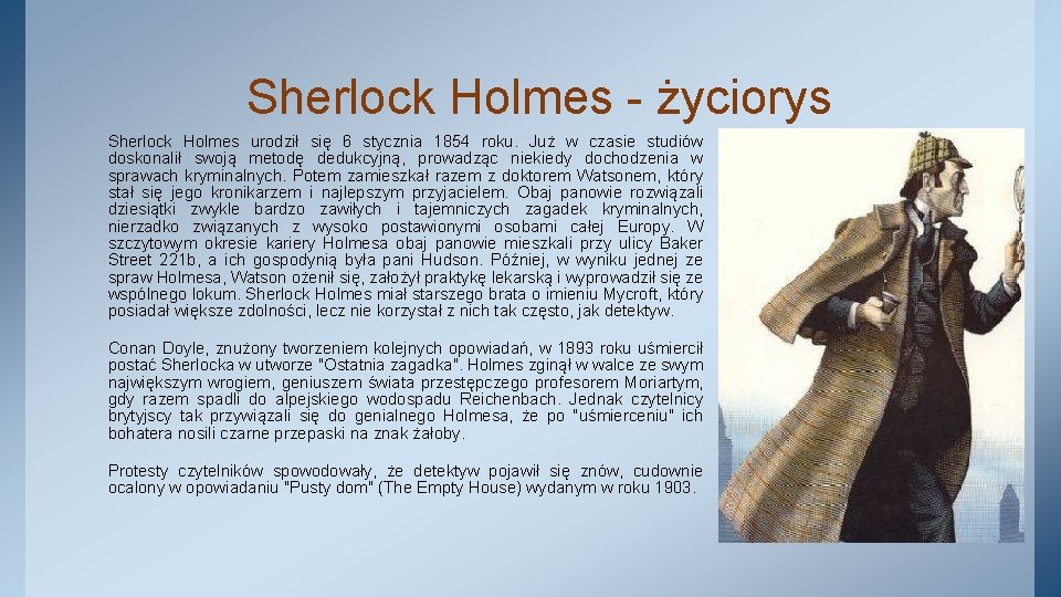 Sherlock Holmes - życiorys Sherlock Holmes urodził się 6 stycznia 1854 roku. Już w