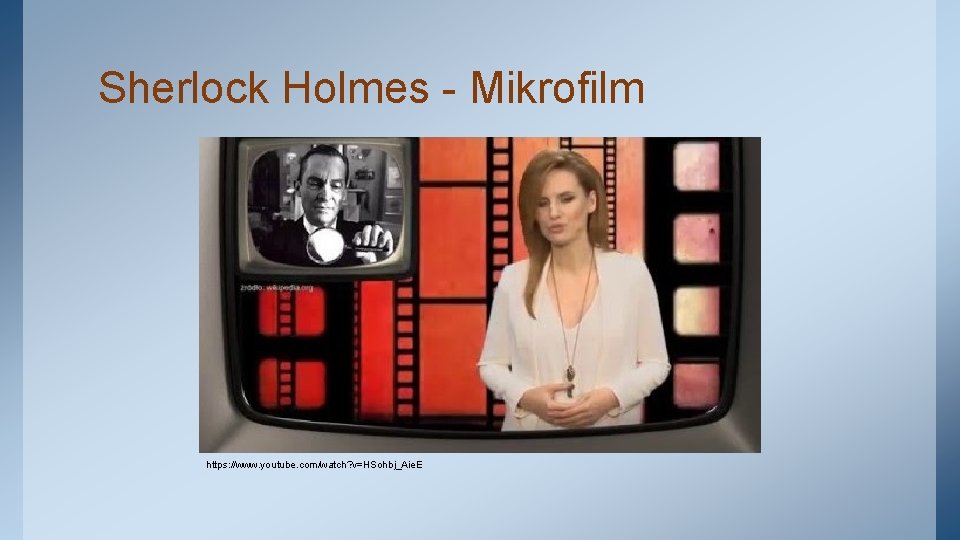 Sherlock Holmes - Mikrofilm https: //www. youtube. com/watch? v=HSohbj_Aie. E 