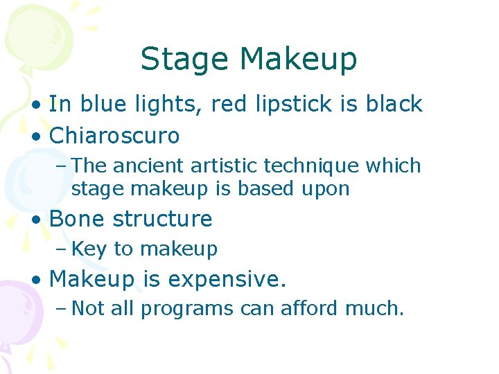 Stage Makeup • In blue lights, red lipstick is black • Chiaroscuro – The