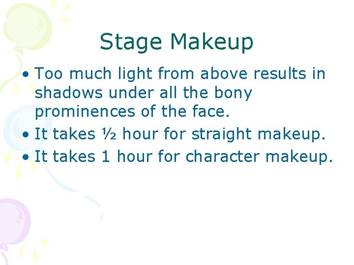 Stage Makeup • Too much light from above results in shadows under all the