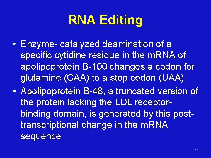 RNA Editing • Enzyme- catalyzed deamination of a specific cytidine residue in the m.