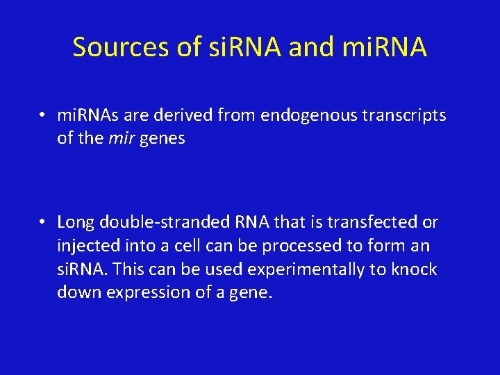 Sources of si. RNA and mi. RNA • mi. RNAs are derived from endogenous