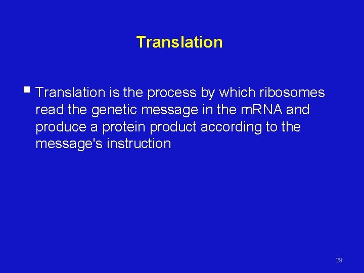 Translation § Translation is the process by which ribosomes read the genetic message in