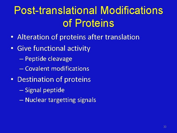 Post-translational Modifications of Proteins • Alteration of proteins after translation • Give functional activity