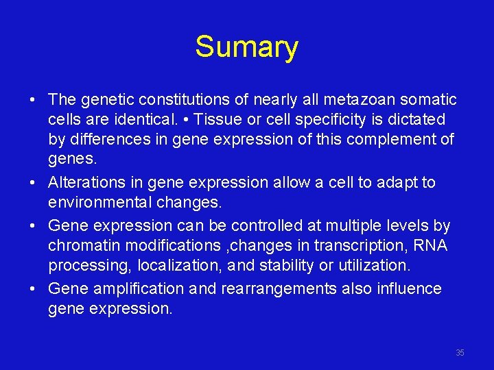 Sumary • The genetic constitutions of nearly all metazoan somatic cells are identical. •
