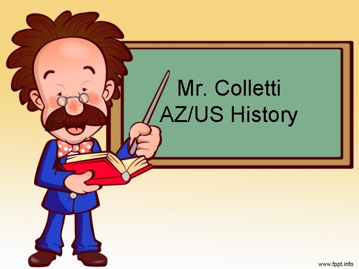 Mr. Colletti AZ/US History 