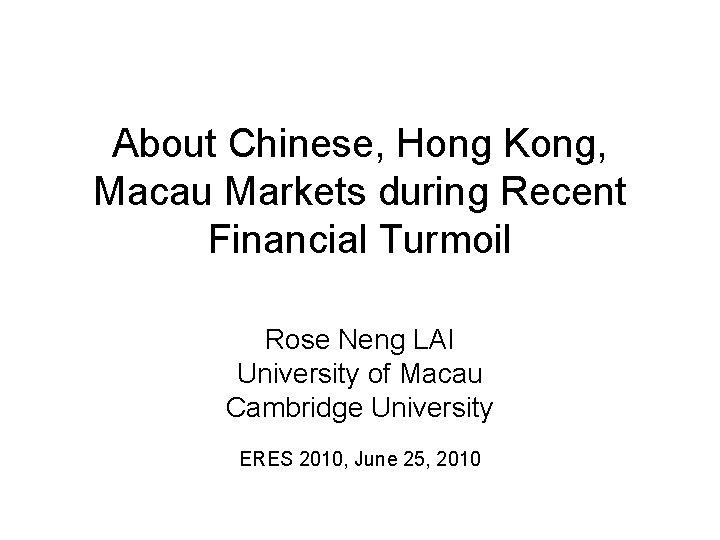 About Chinese, Hong Kong, Macau Markets during Recent Financial Turmoil Rose Neng LAI University