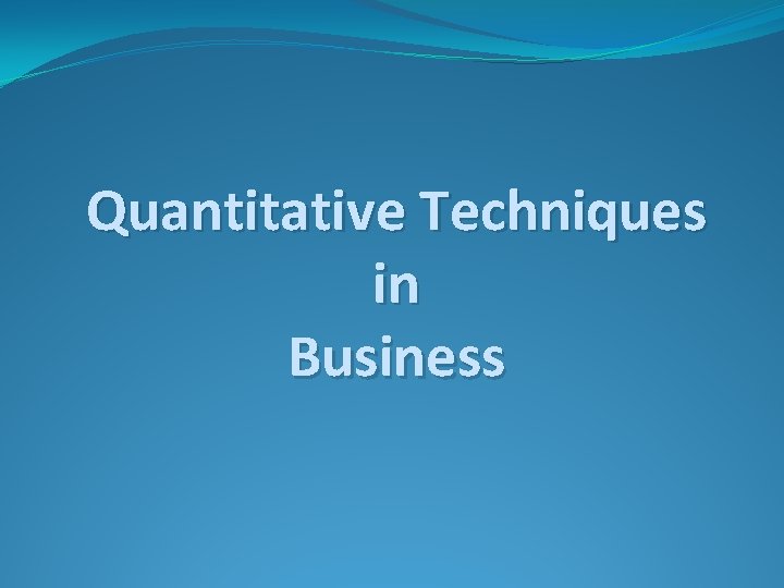 Quantitative Techniques in Business 