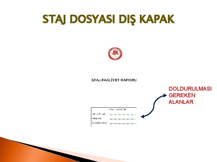 STAJ DOSYASI DIŞ KAPAK DOLDURULMASI GEREKEN ALANLAR 