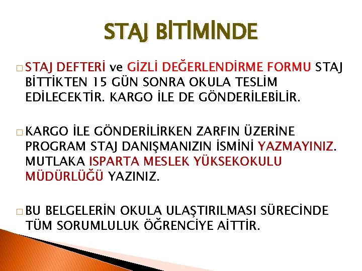 STAJ BİTİMİNDE � STAJ DEFTERİ ve GİZLİ DEĞERLENDİRME FORMU STAJ BİTTİKTEN 15 GÜN SONRA