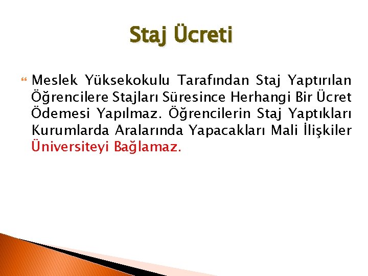 Staj Ücreti Meslek Yüksekokulu Tarafından Staj Yaptırılan Öğrencilere Stajları Süresince Herhangi Bir Ücret Ödemesi