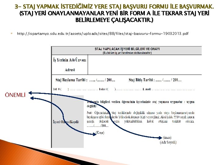 3 - STAJ YAPMAK İSTEDİĞİMİZ YERE STAJ BAŞVURU FORMU İLE BAŞVURMAK. (STAJ YERİ ONAYLANMAYANLAR