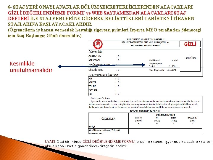 6 - STAJ YERİ ONAYLANANLAR BÖLÜM SEKRETERLİKLERİNDEN ALACAKLARI GİZLİ DEĞERLENDİRME FORMU ve WEB SAYFAMIZDAN