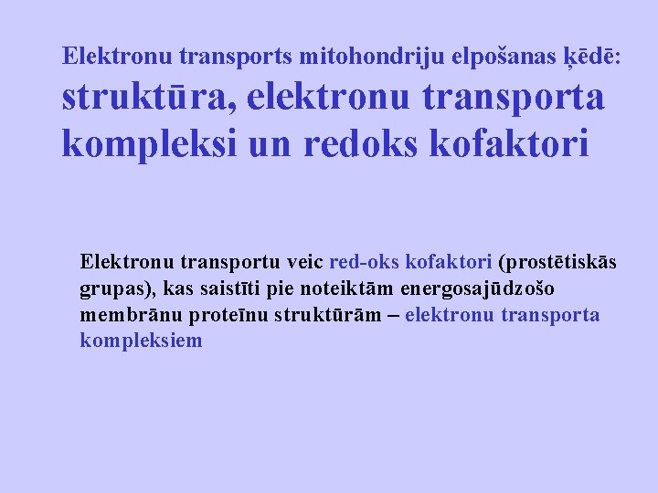 Elektronu transports mitohondriju elpošanas ķēdē: struktūra, elektronu transporta kompleksi un redoks kofaktori Elektronu transportu