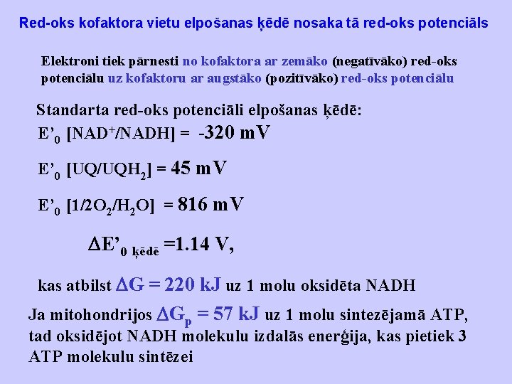 Red-oks kofaktora vietu elpošanas ķēdē nosaka tā red-oks potenciāls Elektroni tiek pārnesti no kofaktora