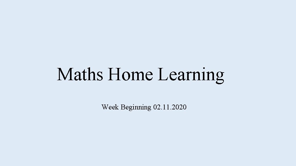 Maths Home Learning Week Beginning 02. 11. 2020 