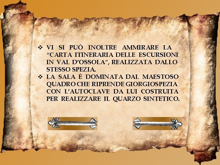  VI SI PUÒ INOLTRE AMMIRARE LA “CARTA ITINERARIA DELLE ESCURSIONI IN VAL D’OSSOLA”,