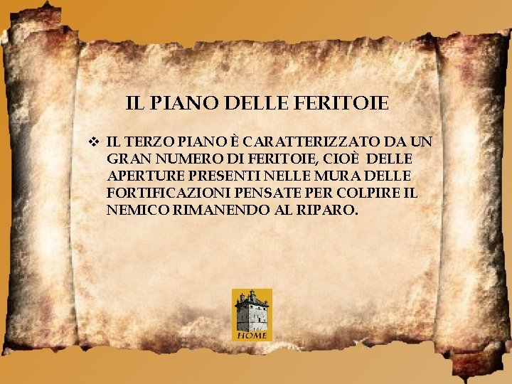 IL PIANO DELLE FERITOIE IL TERZO PIANO È CARATTERIZZATO DA UN GRAN NUMERO DI